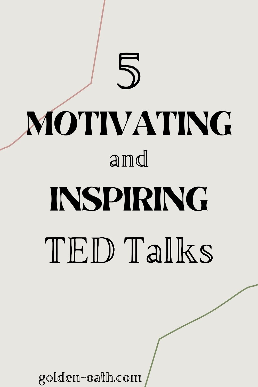 5 TED Talks Guaranteed To Motivate You - Golden Oath